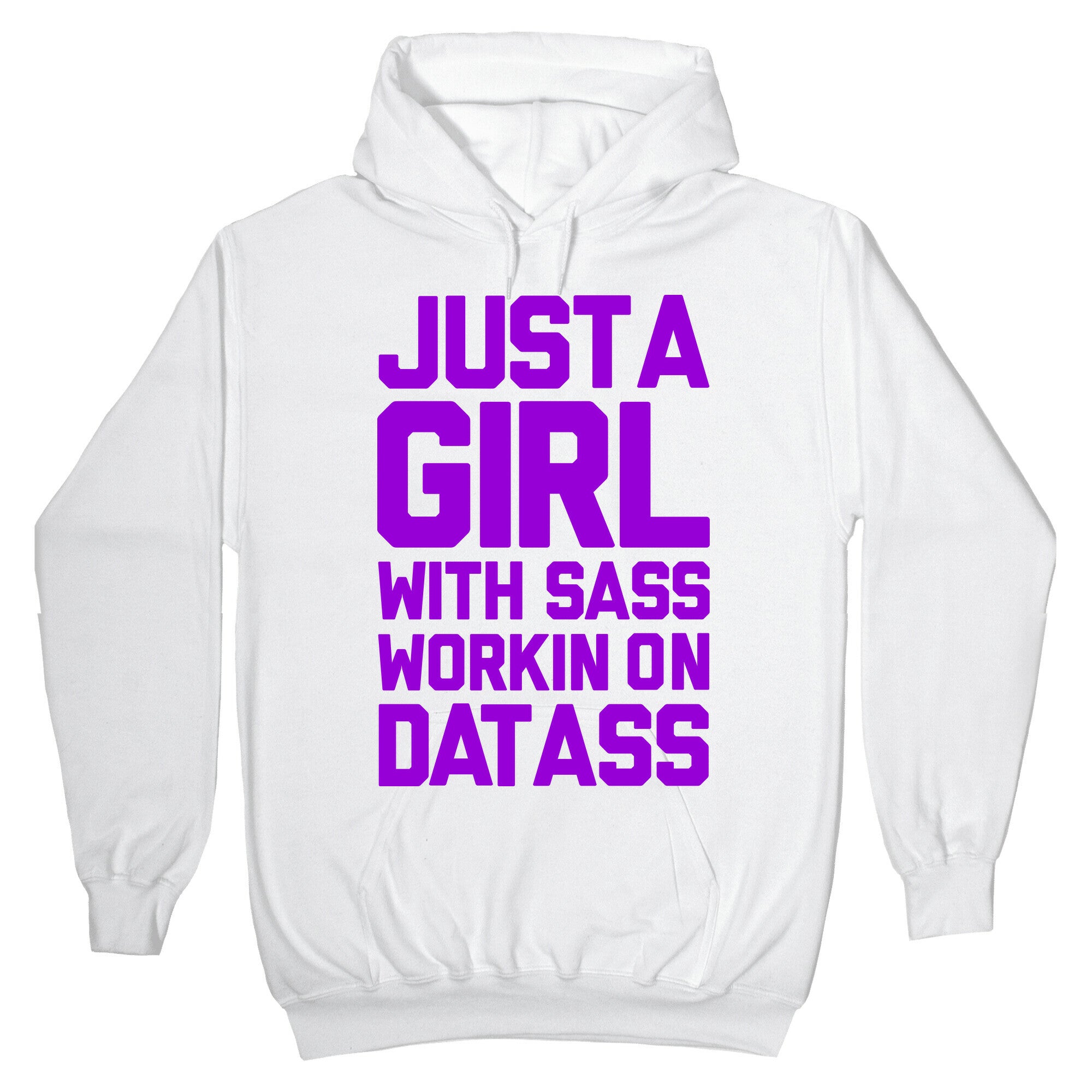 JUST A GIRL WITH SASS WORKING ON THAT ASS Hoodie